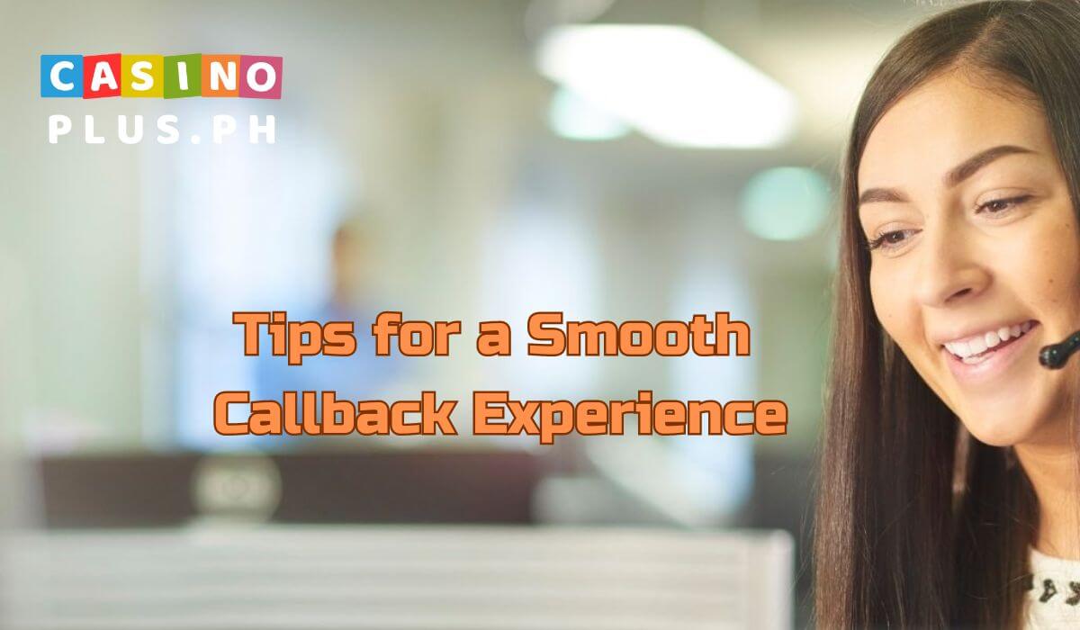 Additional Tips for a Smooth Callback Experience