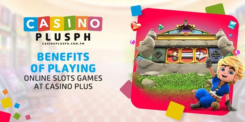 Benefits of Playing Online Slots Games at CasinoPlus