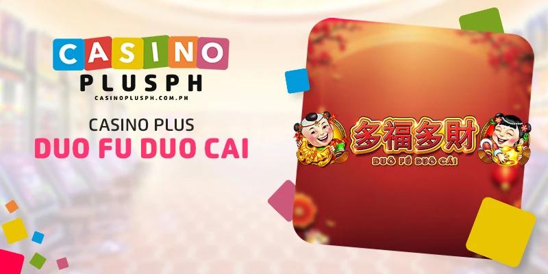 Casino Plus Duo Fu Duo Cai