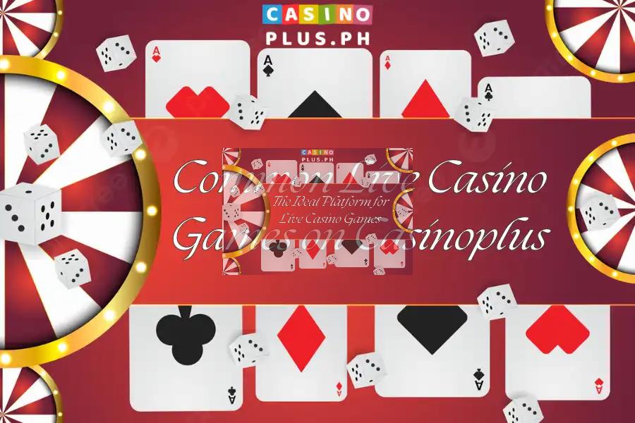 Common Live Casino Games on Casinoplus