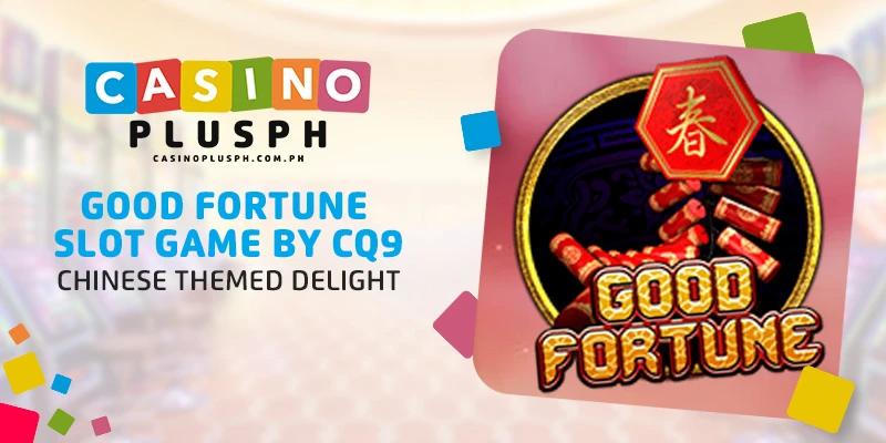 Good Fortune Slot Game by CQ9 - Chinese Themed Delight