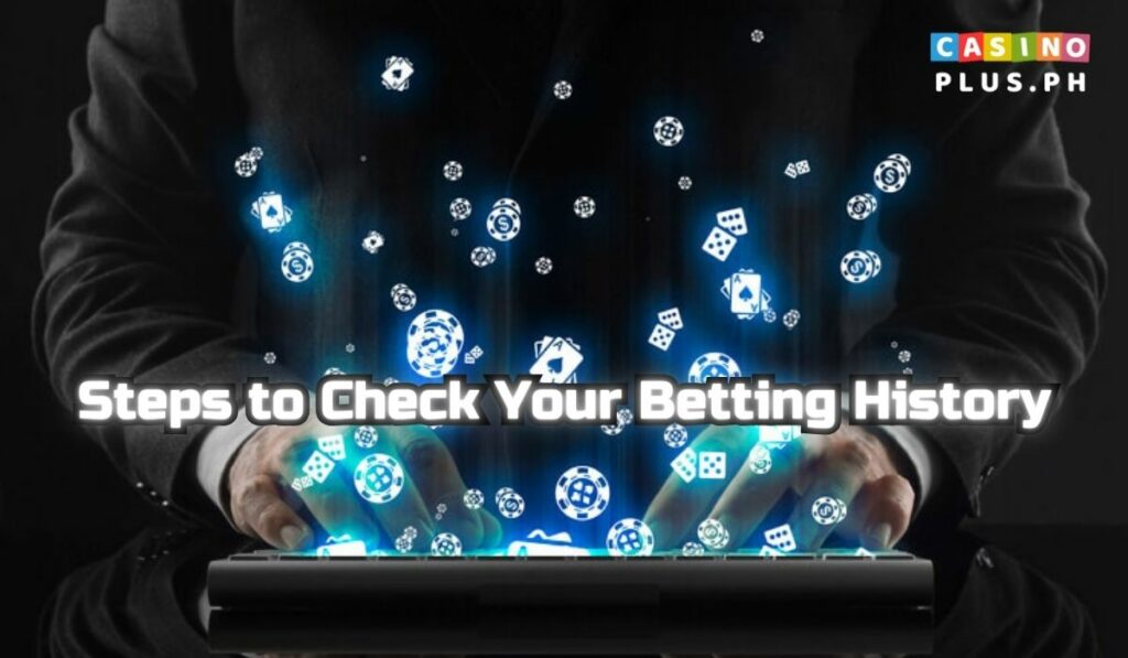 How Do I Check My Betting History On CasinoPlus