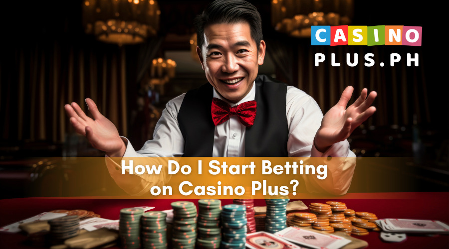 How Do I Start Betting on Casino Plus?