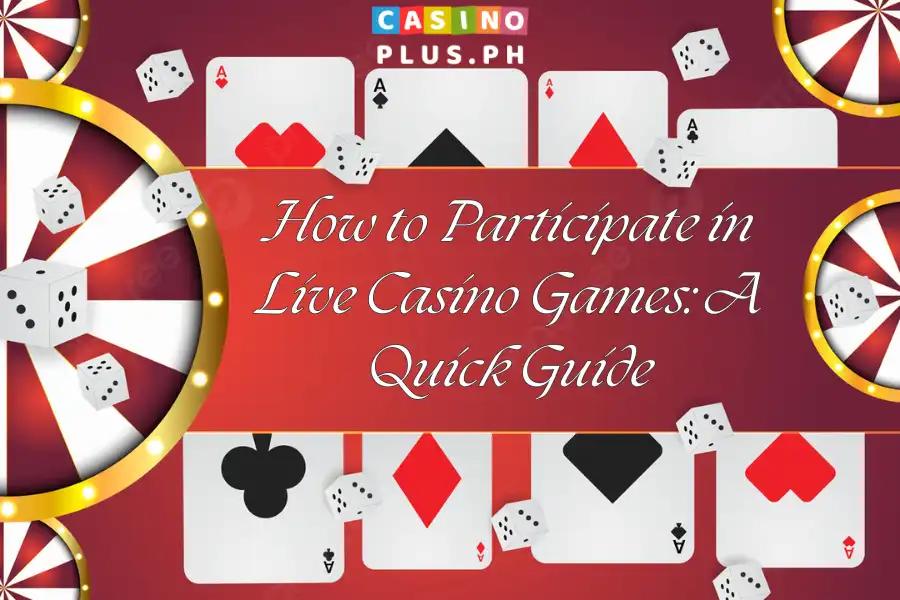 How to Participate In Live Casino Games?