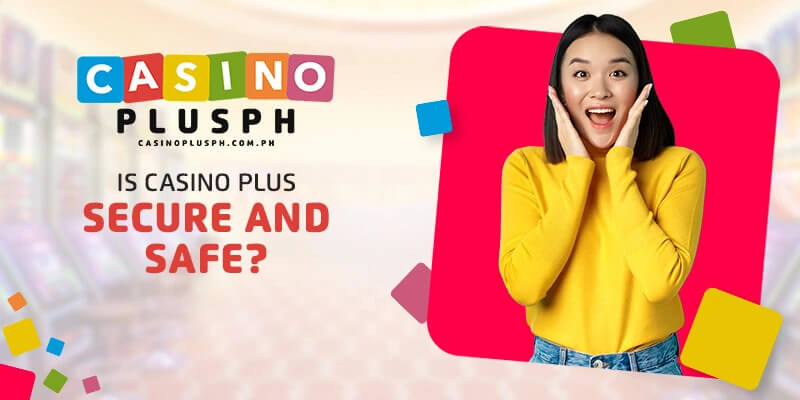 Is Casino Plus Secure and Safe?