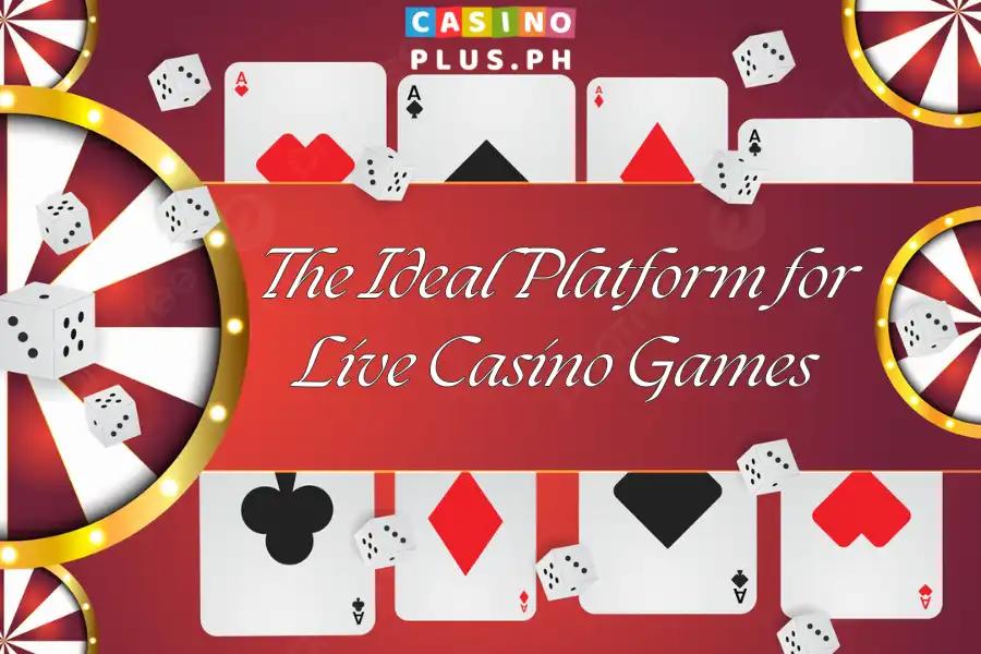 The Ideal Platform for Live Casino Games