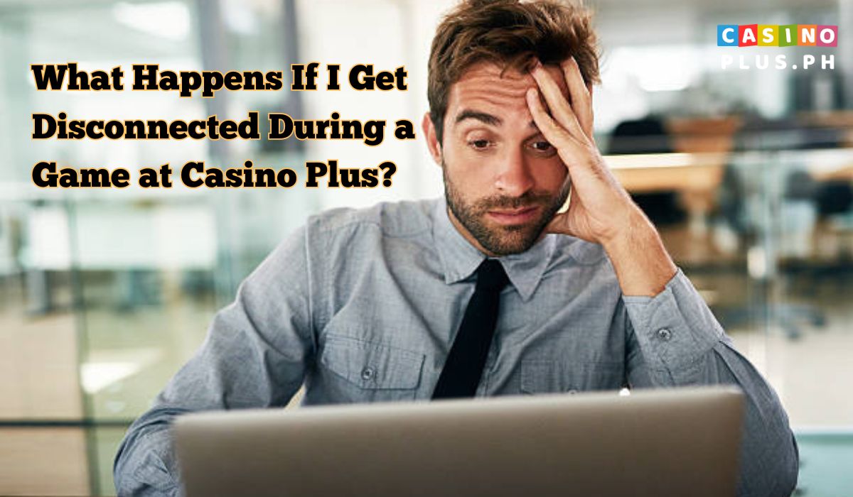 What Happens If I Get Disconnected During a Game at CasinoPlus?